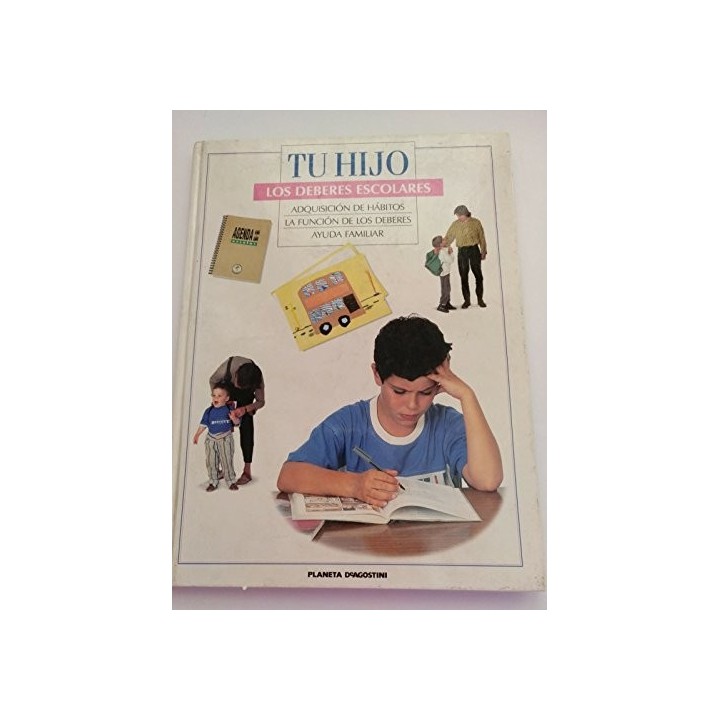 TU HIJO. LOS DEBERES ESCOLARES: ADQUISICION DE HÁBITOS / LA FUNCIÓN DE LOS DEBERES / AYUDA FAMILIAR